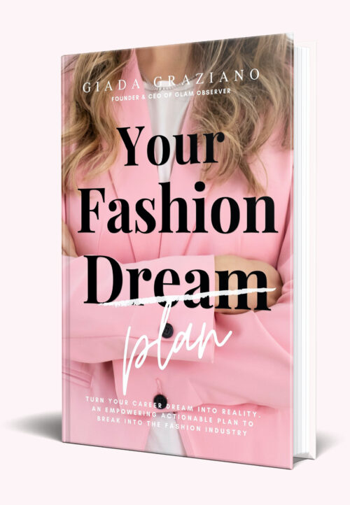 Your Fashion [Dream] Plan: Turn your career dream into reality. An  empowering actionable plan to break into the fashion industry